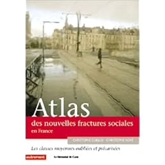Atlas des nouvelles fractures sociales : Les Classes moyennes oubli�es et pr�caris�es