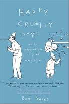 Happy Cruelty Day!: Daily Celebrations of Quiet Desperation