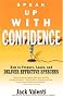 Speak Up with Confidence: How to Prepare, Learn, and Deliver Effective Speeches Speak Up with Confidence: How to Prepare, Learn, and Deliver Effective Speeches