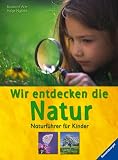 Produkt-Bild: Wir entdecken die Natur: Naturf&uuml;hrer f&uuml;r Kinder