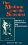 The Medium and the Scientist: The Story of Florence Cook and William Crookes (Science & the Paranormal Series)