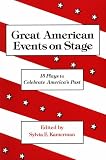 Great American Events on Stage: 15 Plays to Celebrate America's Past
