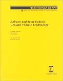 Robotic and Semi-Robotic Ground Vehicle Technology: 15-16 April 1998 Orlando, Florida (Proceedings of Spie, Vol 3366)