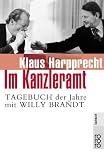Im Kanzleramt: Tagebuch der Jahre mit Willy Brandt - Januar 1973 - Mai 1974: Tagebuch der Jahre mit Willy Brandt - Januar 1973 - Mai 1974 - (Sachbuch) - Klaus Harpprecht