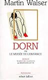 Dorn ou le musee de l'enfance - Martin Walser
