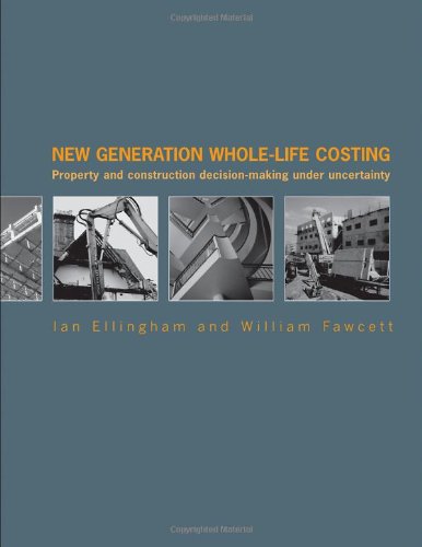 New Generation Whole-Life Costing: Property and Construction Decision-Making Under Uncertainty