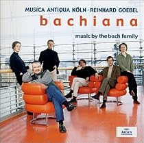 Bachiana ~ Music by the Bach Family / Musica Antiqua K&ouml;ln &middot; Goebel