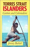 Torres Strait Islanders: Custom and Colonialism