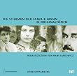 Die Stimmen der Familie Mann in Originalt�nen. 2 CDs. . Mitglieder der Familie Mann berichten �ber das Familienleben