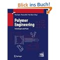 Polymer Engineering: Technologien und Praxis (VDI-Buch / Chemische Technik / Verfahrenstechnik)