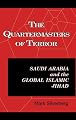 The Quartermasters Of Terror: Saudi Arabia and the Global Islamic Jihad