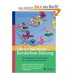 Leben mit einer Borderline-St�rung. Ein Ratgeber f�r Betroffene und ihre Partner: Die Borderline-St�rung erkennen und verstehen. Welche ... Angeh�rige: Partnerschaft und Alltag leben