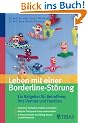 Leben mit einer Borderline-St�rung. Ein Ratgeber f�r Betroffene und ihre Partner: Die Borderline-St�rung erkennen und verstehen. Welche ... Angeh�rige: Partnerschaft und Alltag leben