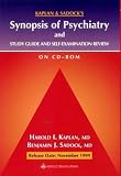  : Kaplan and Sadock's Synopsis of Psychiatry and Study Guide and Self-Examination Review (CD-ROM for Windows & Macintosh)