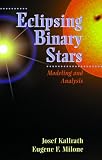: Eclipsing Binary Stars: Modeling and Analysis (Astronomy and Astrophysics Library)