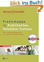 Praxismappe f�r Praktikanten, Volont�re, Trainees: Mit der optimalen Bewerbung zum erfolgreichen Berufseinstieg