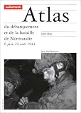 Atlas du d�barquement et de la bataille de Normandie, 6 juin-24 ao�t 1944