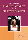 Marilyn Monroe und die Psychoanalyse - Andreas Jacke