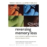 reversing memory loss proven methods for regaining stengthening and preserving your memory featuring the latest