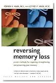 Reversing Memory Loss: Proven Methods for Regaining, Stengthening, and Preserving Your Memory, Featuring the Latest Research and Treaments
