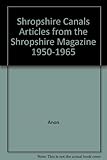 Shropshire canals : articles from the Shropshire magazine 1950-1965