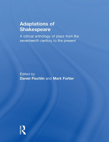 Adaptations of Shakespeare: An Anthology of Plays from the 17th Century to the Present