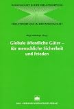 Produkt-Bild: Globale &ouml;ffentliche G&uuml;ter - f&uuml;r menschliche Sicherheit und Frieden