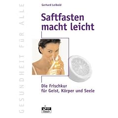 Saftfasten macht leicht: Die Frischkur f�r Geist, K�rper und Seele