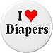 I Love Diapers 1.25â€ Pinback Button Pin Heart Baby