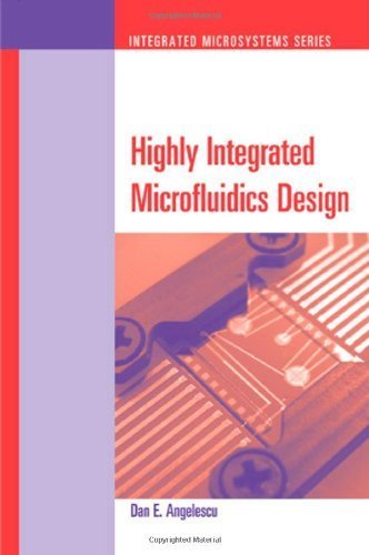 Highly Integrated Microfluidics Design (Integrated Microsystems) by Dan E. Angelescu (2011-01-31)