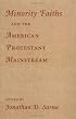 Minority Faiths and the American Protestant Mainstream