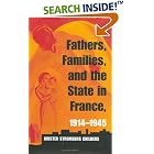 Click here to buy Fathers, Families, and the State in France, 1914-1945 by  Kristen Stromberg Childers.