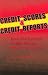 Credit Scores & Credit Reports: How the System Works What You Can Do