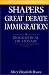 Book Shapers of the Great Debate on Immigration: A Biographical Dictionary (Shapers of the Great American