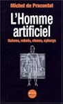 L'Homme artificiel : Golems, robots,...