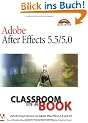 Adobe After Effects 5.5/5.0 - Classroom in a Book . Das offizielle �bungsbuch - entwickelt vom Adobe Creative Team