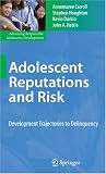 Adolescent Reputations and Risk: Developmental Trajectories to Delinquency (Advancing Responsible Adolescent Development)