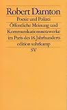 Poesie und Polizei: Öffentliche Meinung und Kommunikationsnetzwerke im Paris des 18. Jahrhunderts (edition suhrkamp)