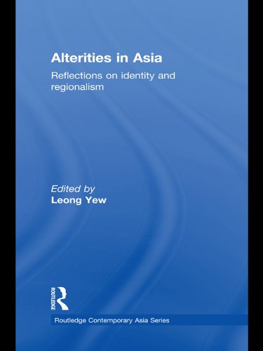Alterities in Asia: Reflections on Identity and Regionalism (Routledge Contemporary Asia Series)