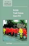 British Trade Unions since 1933 (New Studies in Economic and Social History)