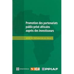 Promotion des partenariats public-prive africains aupres des investisseurs: Guide de preparation de projets