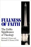 Fullness of Faith: The Public Significance of Theology (Isaac Hecker Studies in Religion and American Culture)