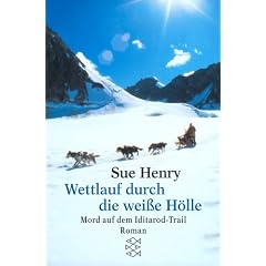 Wettlauf durch die wei�e H�lle. Mord auf dem Iditarod- Trail.
