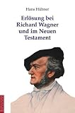 Erl�sung bei Richard Wagner und im Neuen Testament - Hans H�bner