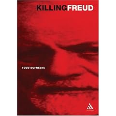Killing Freud: Twentieth Century Culture and the Death of Psychoanalysis