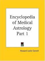 Encyclopedia of Medical Astrology, Part 1