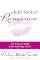 A Little Book of Romance: 101 Ways to Make Your Marriage Sizzle
