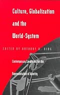 Culture, Globalization and the World-System: Contemporary Conditions for the Representation of Identity