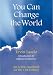 You Can Change the World: An Action Handbook for the 21st Century