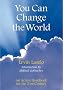 You Can Change the World: An Action Handbook for the 21st Century